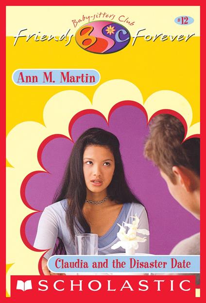 Claudia and the Disaster Date (The Baby-Sitters Club Friends Forever #12) - Ann M. Martin - ebook