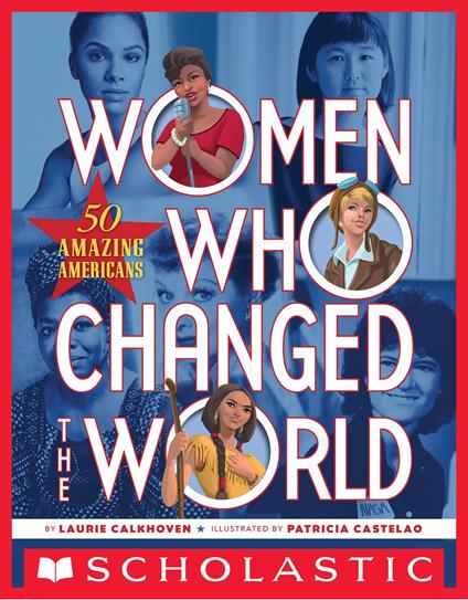 Women Who Changed the World: 50 Amazing Americans - Laurie Calkhoven,Patricia Castelao - ebook
