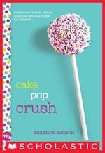 Cake Pop Crush: A Wish Novel