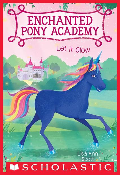 Let It Glow (Enchanted Pony Academy #3) - Lisa Ann Scott - ebook