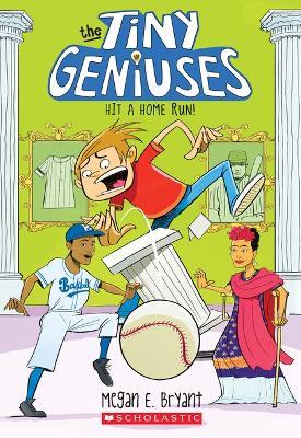 Hit a Home Run! (Tiny Geniuses #3): Volume 3 - Megan E Bryant - cover