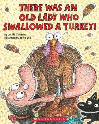 There Was an Old Lady Who Swallowed a Turkey! - Lucille Colandro - cover