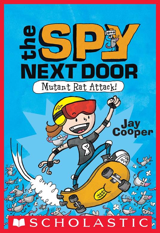 Mutant Rat Attack! (The Spy Next Door #1) - Jay Cooper - ebook