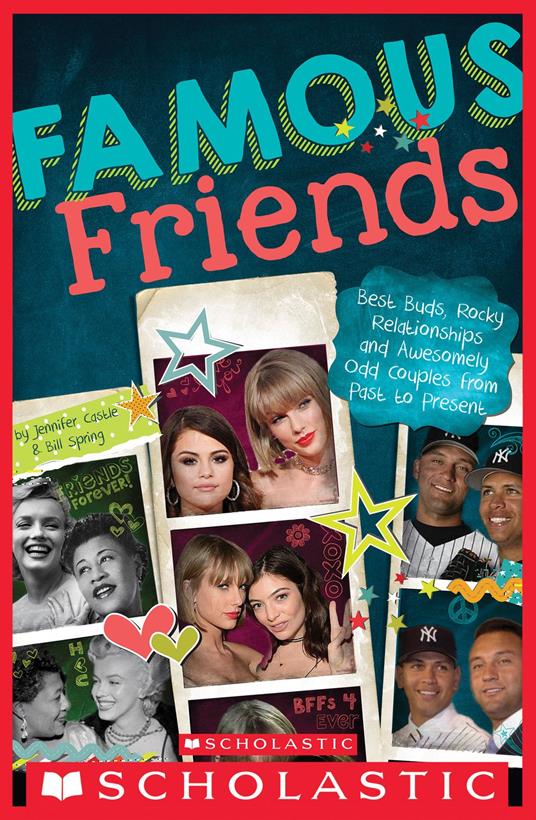 Famous Friends: Best Buds, Rocky Relationships, and Awesomely Odd Couples from Past to Present - Jennifer Castle,Bill Spring - ebook