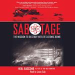 Sabotage: The Mission to Destroy Hitler's Atomic Bomb (Scholastic Focus)