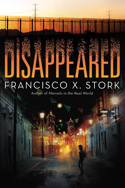 Disappeared - Francisco X. Stork - ebook