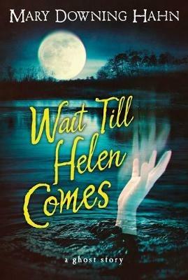Wait Till Helen Comes: a Ghost Story - Mary Downing Hahn - cover