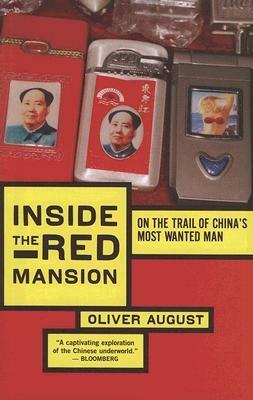 Inside the Red Mansion: On the Trail of China's Most Wanted Man - Oliver August - cover