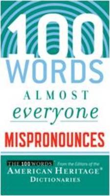 100 Words Almost Everyone Mispronounces - Editors of the American Heritage Di - cover