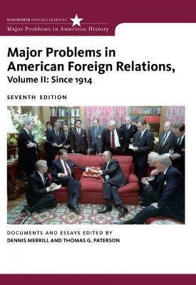 Major Problems in American Foreign Relations, Volume II: Since 1914 - Dennis Merrill,Thomas Paterson - cover