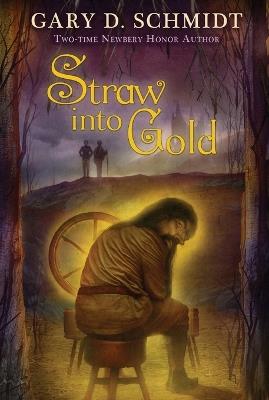 Straw into Gold - Gary D Schmidt - cover