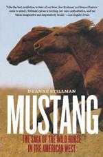 Mustang: The Saga of the Wild Horse in the American West