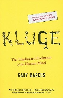 Kluge: The Haphazard Evolution of the Human Mind - Gary Marcus - cover