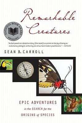 Remarkable Creatures: Epic Adventures in the Search for the Origins of Species - Sean B Carroll - cover