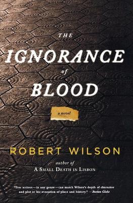 The Ignorance of Blood - Robert Wilson - cover