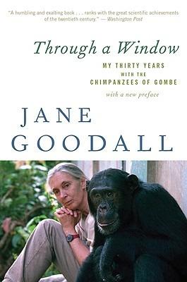 Through a Window: My Thirty Years with the Chimpanzees of Gombe - Jane Goodall - cover