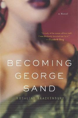 Becoming George Sand: a Novel - Rosalind Brackenbury - cover