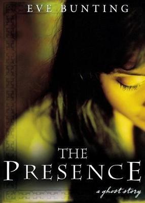 The Presence: A Ghost Story - Eve Bunting - cover