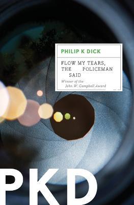 Flow My Tears, the Policeman Said - Philip K Dick - cover