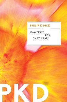 Now Wait for Last Year - Philip K Dick - cover