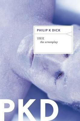 Ubik: The Screenplay - Philip K Dick - cover