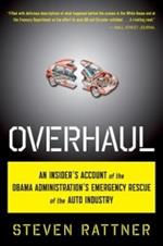 Overhaul: An Insider's Account of the Obama Administration's Emergency Rescue of the Auto Industry