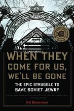 When They Come for Us, We'll be Gone: The Epic Struggle to Save Soviet Jewry