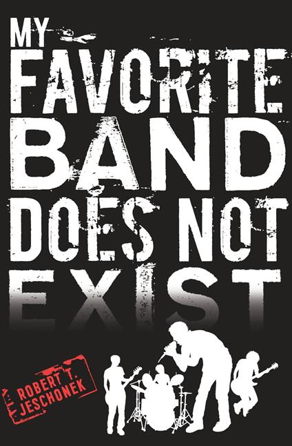 My Favorite Band Does Not Exist - Robert T. Jeschonek - ebook