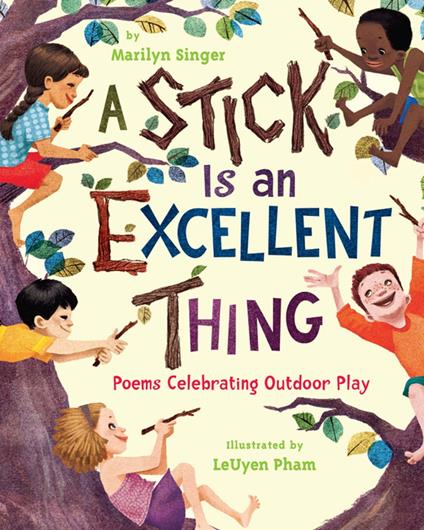 A Stick Is an Excellent Thing - Marilyn Singer,LeUyen Pham - ebook