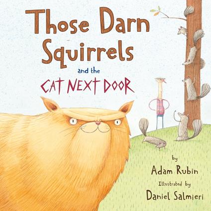Those Darn Squirrels and the Cat Next Door - Adam Rubin,Daniel Salmieri - ebook