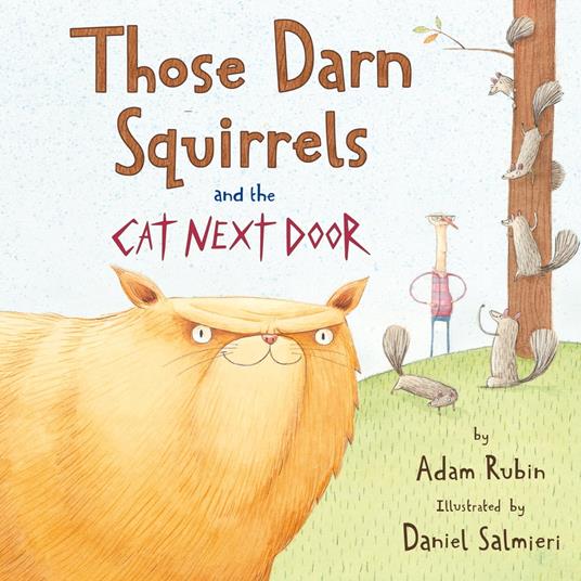 Those Darn Squirrels and the Cat Next Door - Adam Rubin,Daniel Salmieri - ebook
