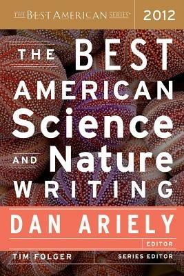 The Best American Science and Nature Writing 2012 - Dan Ariely,Tim Folger - cover
