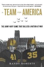 Team for America: The Army-Navy Game That Rallied a Nation at War
