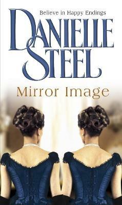 Mirror Image: The moving historical tale of love, family and conflicting destiny from the bestselling author Danielle Steel - Danielle Steel - cover