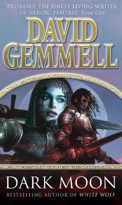 Dark Moon: A stunning, high-octane page-turning adventure from the master of heroic fantasy - David Gemmell - cover