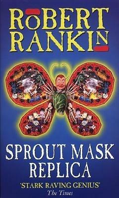 Sprout Mask Replica - Robert Rankin - cover