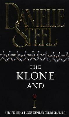 The Klone And I - Danielle Steel - cover