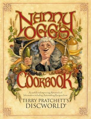 Nanny Ogg's Cookbook: a beautifully illustrated collection of recipes and reflections on life from one of the most famous witches from Sir Terry Pratchett’s bestselling Discworld series - Terry Pratchett,Stephen Briggs,Tina Hannan - cover