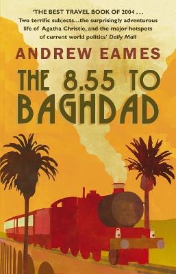 The 8.55 To Baghdad - Andrew Eames - cover