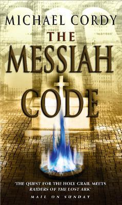 The Messiah Code: taut and gripping - a phenomenon of a thriller - Michael Cordy - cover