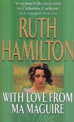 With Love From Ma Maguire: An emotional, heart-warming and gripping saga set in Bolton from bestselling author Ruth Hamilton.