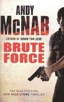 Brute Force: (Nick Stone Thriller 11) - Andy McNab - cover