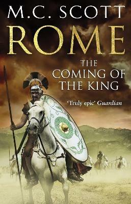 Rome: The Coming of the King (Rome 2): A compelling and gripping historical adventure that will keep you turning page after page - Manda Scott - cover