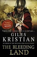 The Bleeding Land: (Civil War: 1): a powerful, engaging and tumultuous novel confronting one of England's bloodiest periods of history