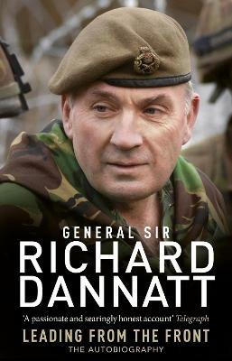 Leading from the Front: An autobiography - Richard Dannatt - cover