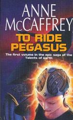 To Ride Pegasus: (The Talents: Book 1): an astonishing and enthralling fantasy from one of the most influential fantasy and SF novelists of her generation
