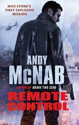 Remote Control: (Nick Stone Thriller 1): The explosive, bestselling first book in the series - Andy McNab - cover