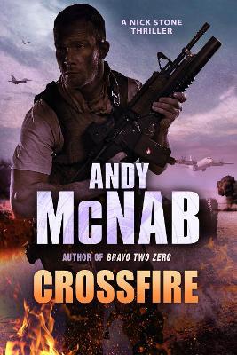 Crossfire: (Nick Stone Thriller 10) - Andy McNab - cover