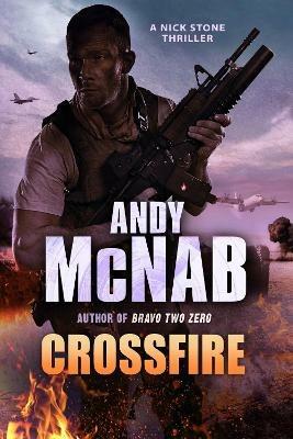 Crossfire: (Nick Stone Thriller 10) - Andy McNab - cover