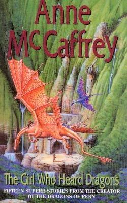 The Girl Who Heard Dragons - Anne McCaffrey - cover